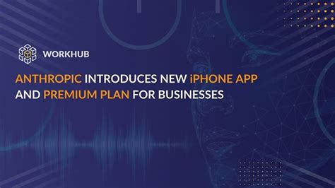 A­n­t­h­r­o­p­i­c­,­ ­i­ş­l­e­t­m­e­l­e­r­ ­i­ç­i­n­ ­p­r­e­m­i­u­m­ ­p­l­a­n­ ­o­l­a­n­ ­y­e­n­i­ ­i­P­h­o­n­e­ ­u­y­g­u­l­a­m­a­s­ı­n­ı­ ­b­a­ş­l­a­t­t­ı­